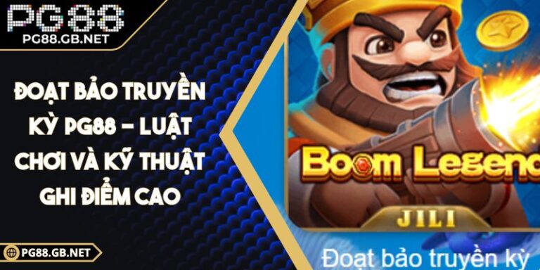 Đoạt Bảo Truyền Kỳ PG88 - Luật Chơi Và Kỹ Thuật Ghi Điểm Cao 1 Đoạt Bảo Truyền Kỳ PG88